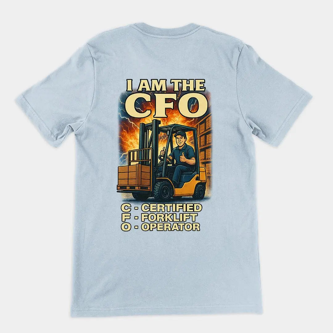 I am the CFO - Certified Forklift Operator T-Shirt (backprint) - Orbital Clothing