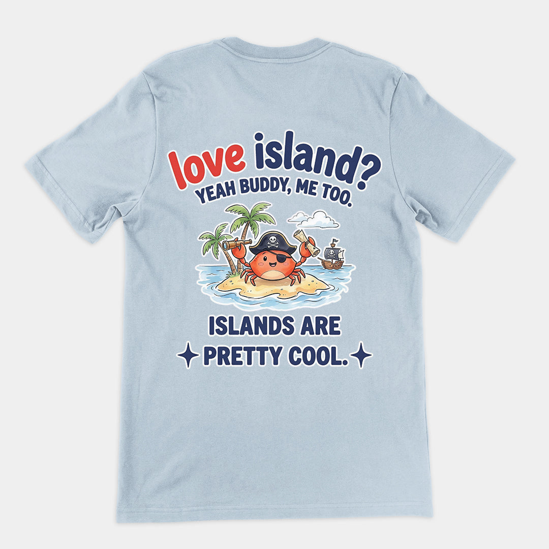 Love island_ Yeah buddy mee too islands are pretty cool T-Shirt (backprint) Orbital Clothing