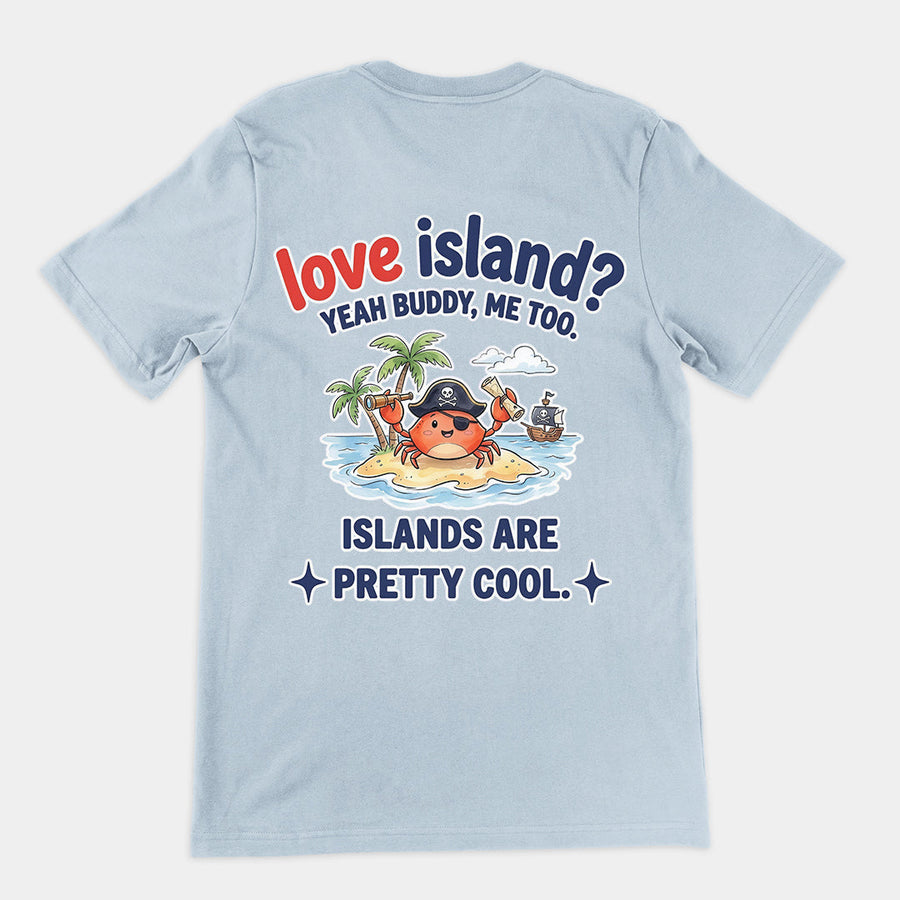 Love island_ Yeah buddy mee too islands are pretty cool T-Shirt (backprint) Orbital Clothing