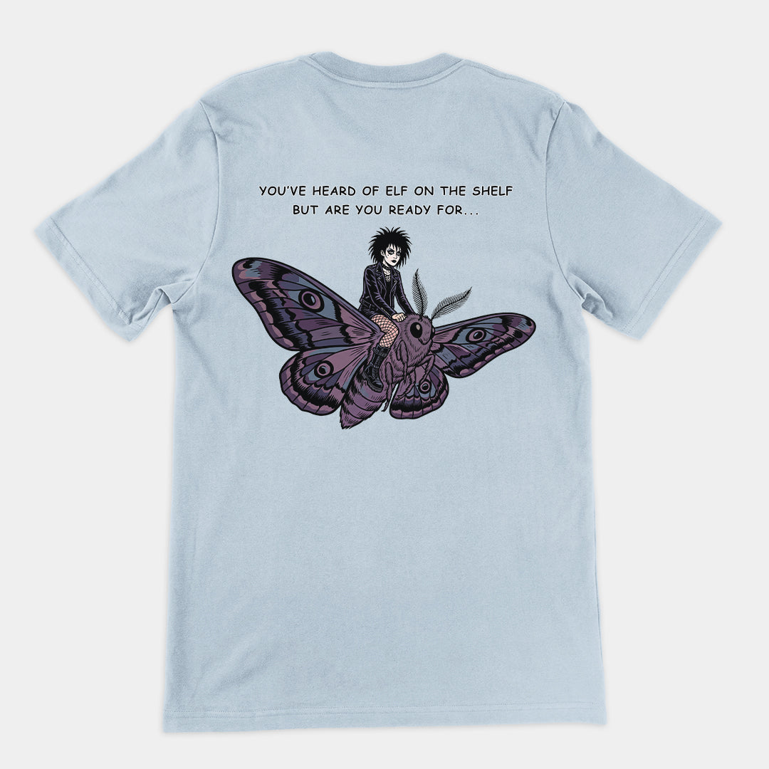 You've heard of elf on the shelf but are you ready for Goth on a Moth T-Shirt (backprint)