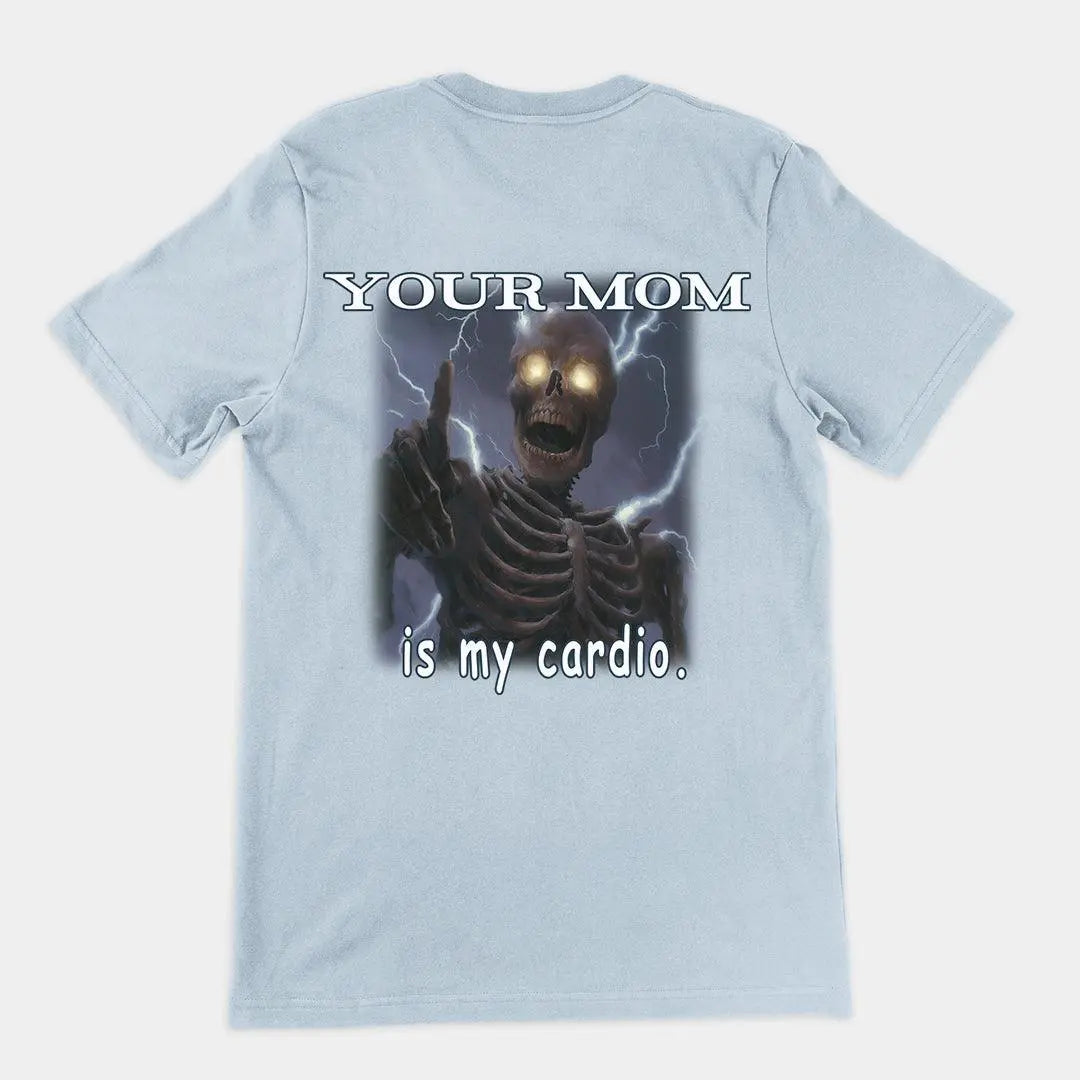 Your mom is my cardio T-Shirt (backprint) - Orbital Clothing
