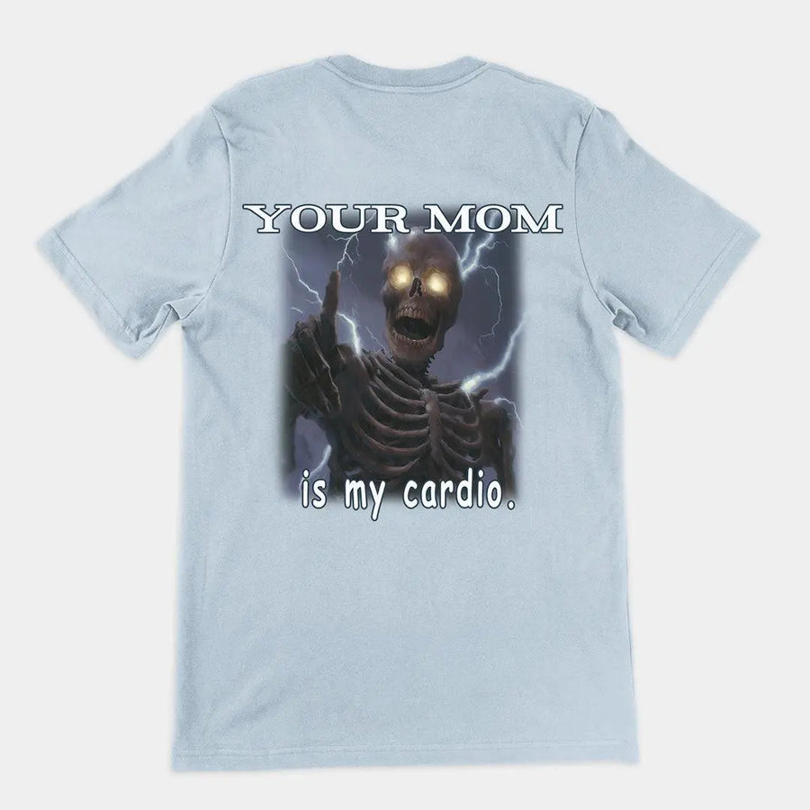 Your mom is my cardio T-Shirt (backprint) - Orbital Clothing