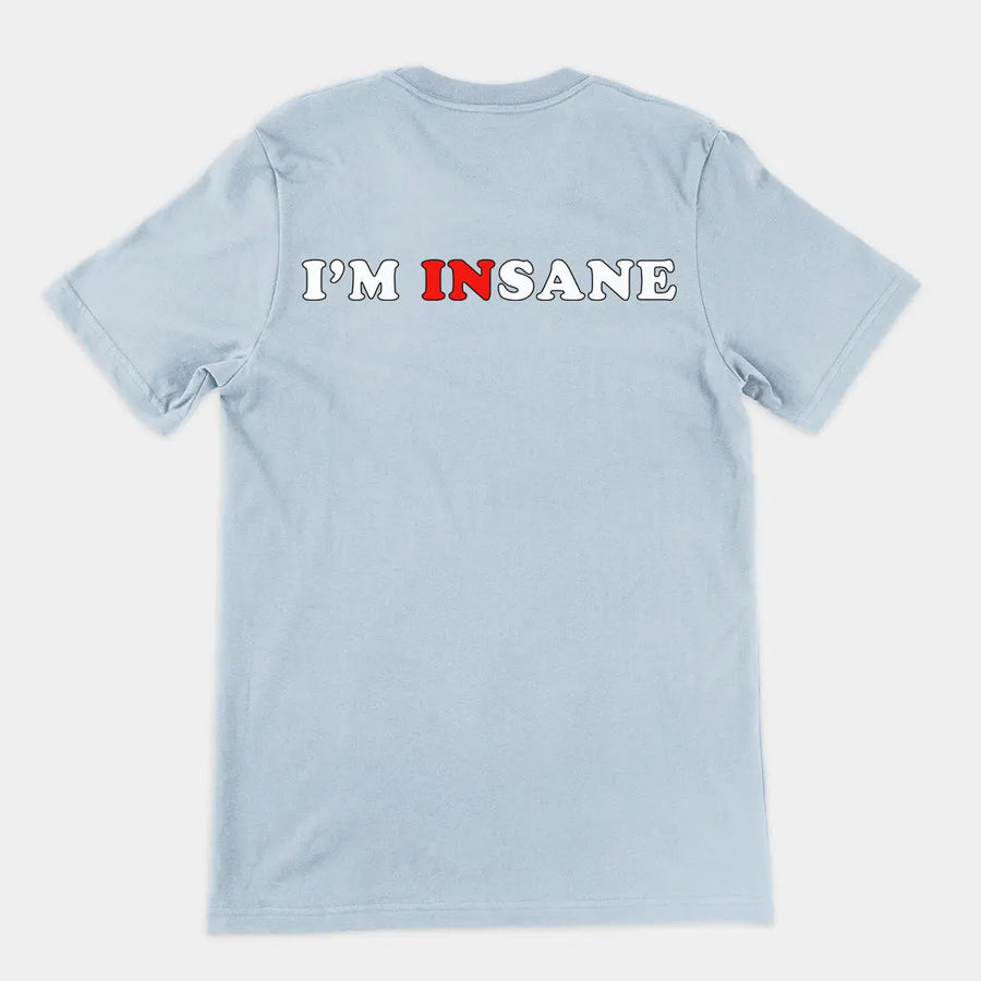 I'm Insane T-Shirt (backprint) Orbital Clothing