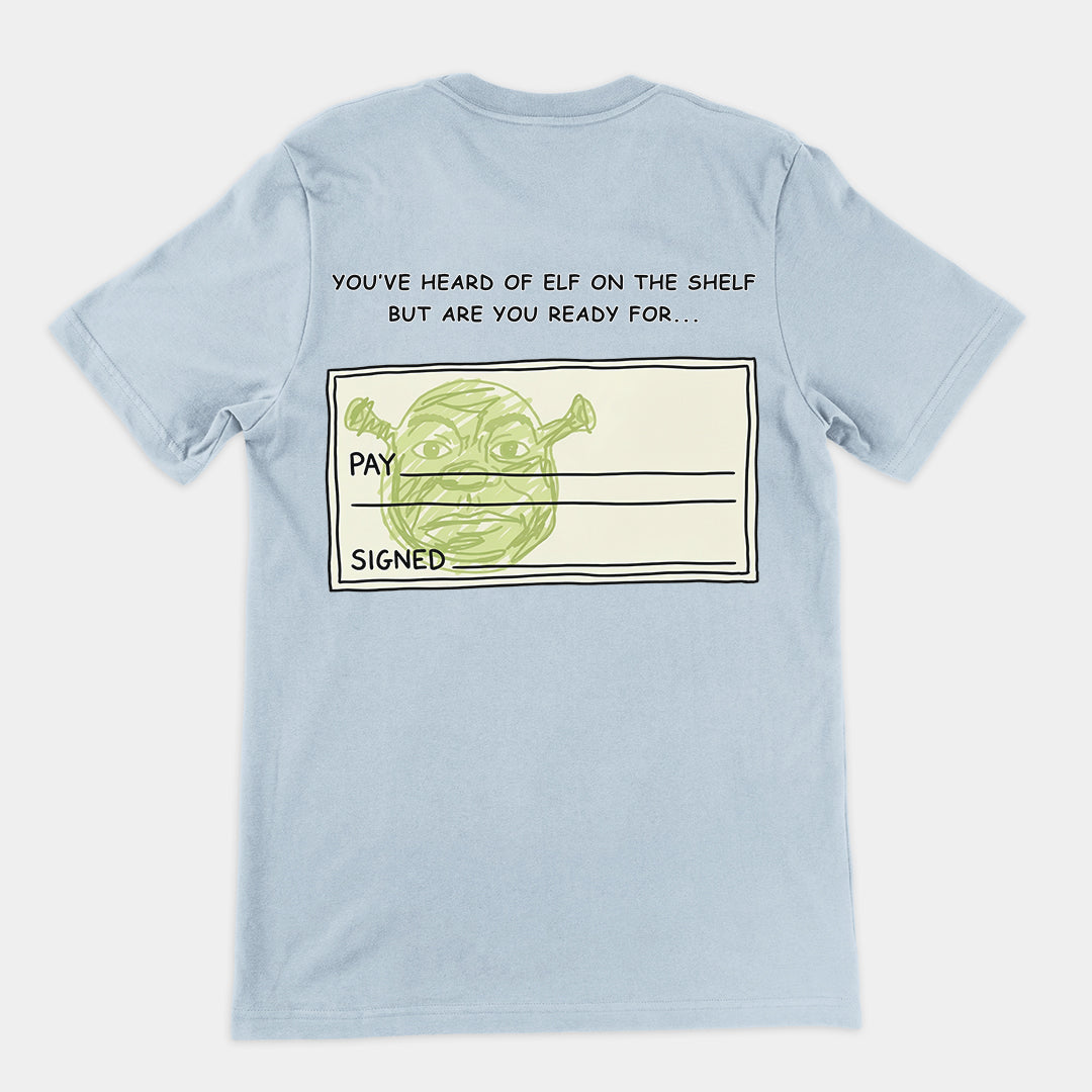 You've heard of elf on the shelf but are you ready for Shrek on a Cheque T-Shirt (backprint) Orbital Clothing