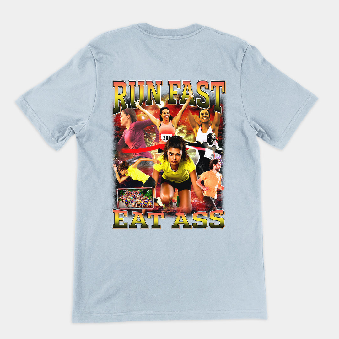 Run Fast Eat Ass T-Shirt (backprint)