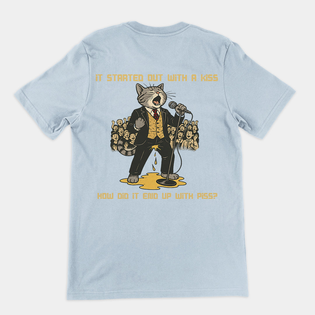 It started out with a kiss, how'd it end up with piss T-Shirt (backprint)