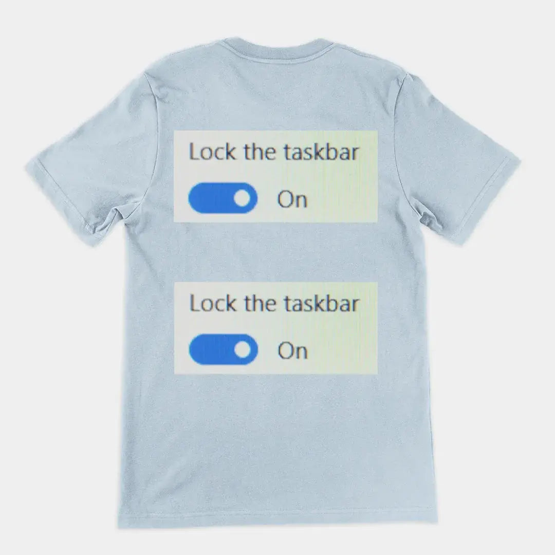 Lock the taskbar lock the taskbar T-Shirt (backprint) - Orbital Clothing