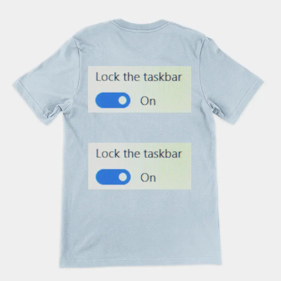 Lock the taskbar lock the taskbar T-Shirt (backprint) - Orbital Clothing