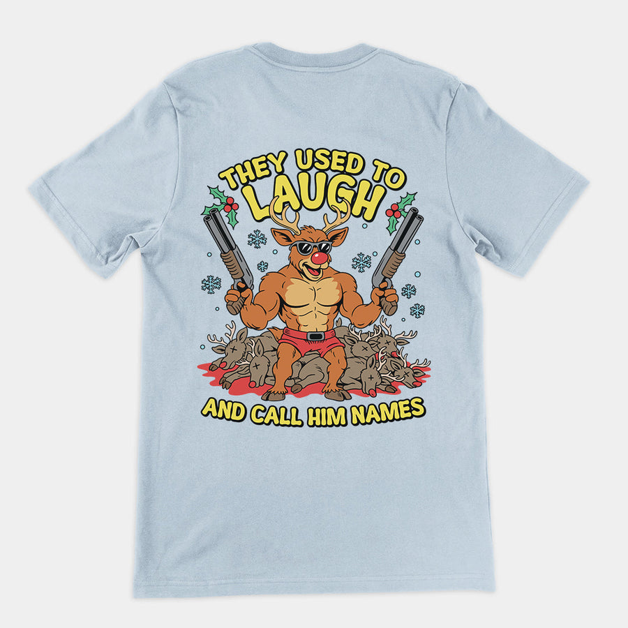 They Used to Laugh and Call him Names Rudolph T-Shirt (backprint) Orbital Clothing