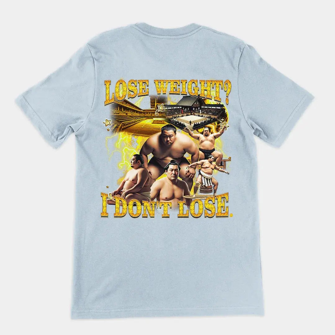 Lose Weight? I don't lose T-Shirt (backprint) - Orbital Clothing