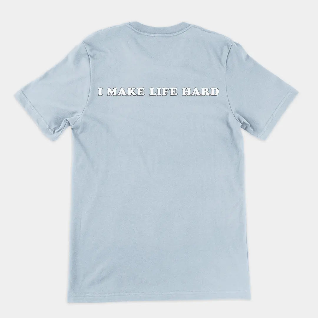 I make life hard T-Shirt (backprint) Orbital Clothing