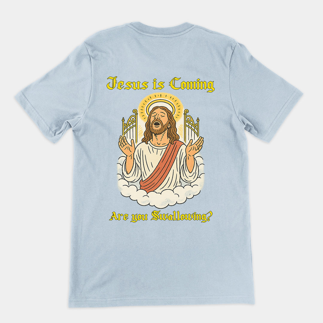 Jesus is coming are you swallowing T-Shirt (backprint)