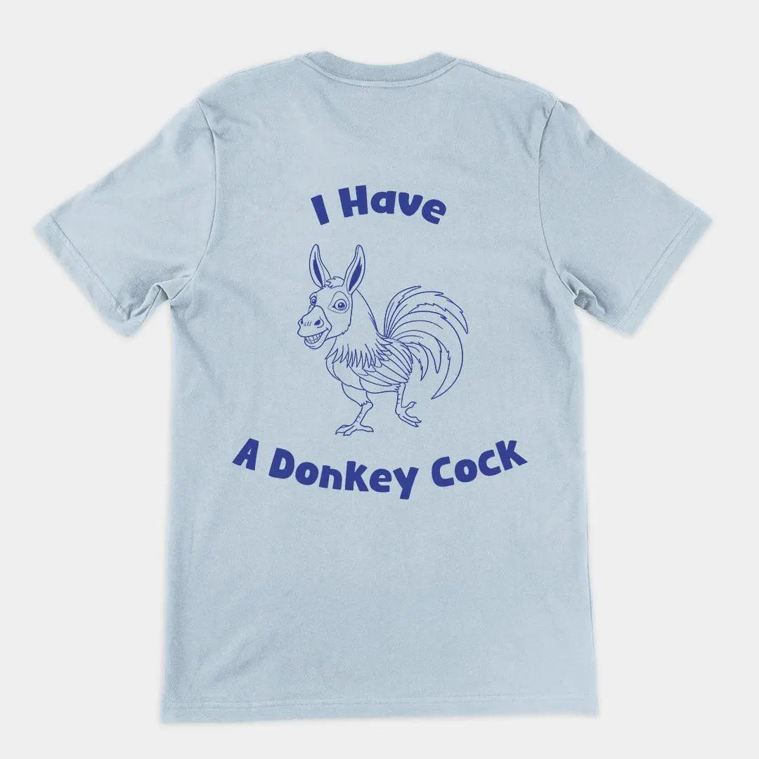 I have a Donkey Cock t-shirt (backprint) - Orbital Clothing