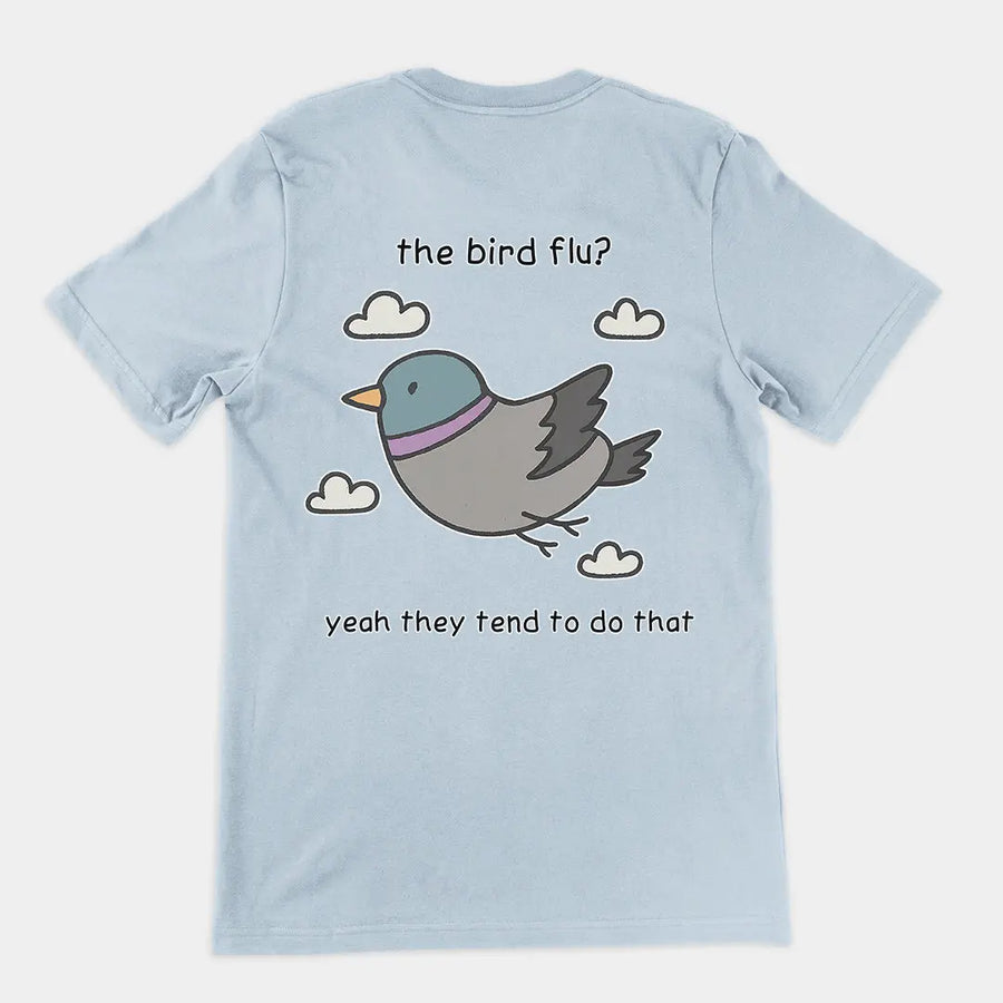 The bird flu? Yeah they tend to do that T-Shirt (backprint) Orbital Clothing