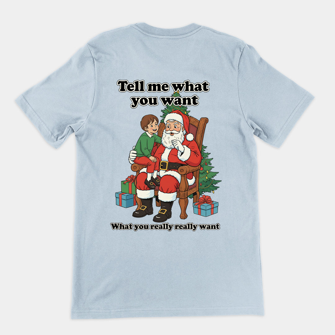 Tell me what you want what you really really want Father Christmas Santa T-Shirt (backprint) Orbital Clothing