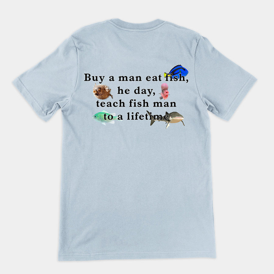 Buy a man eat fish, he day, teach fish man to a lifetime T-Shirt (backprint) Orbital Clothing