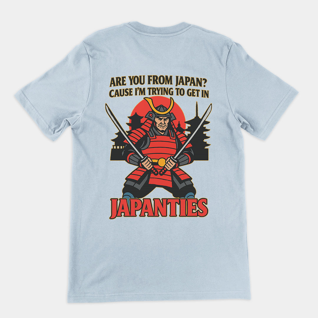 Are you from Japan? Cause I'm trying to get in Japanties T-Shirt (backprint)