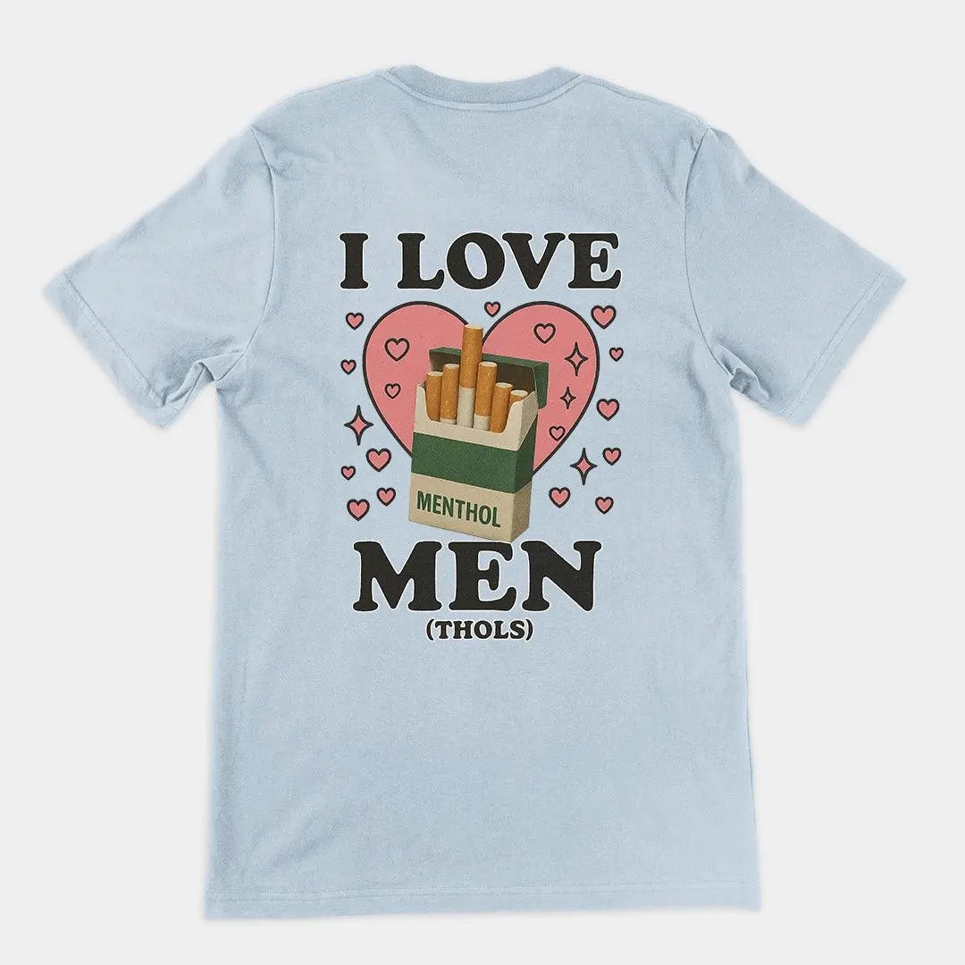 I love men (menthols) T-Shirt (backprint) - Orbital Clothing