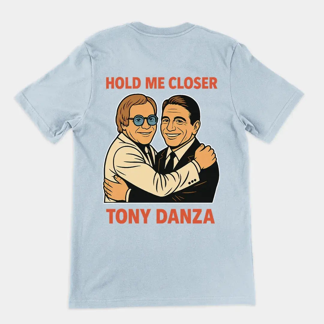 Hold me closer Tony Danza T-Shirt (backprint) - Orbital Clothing