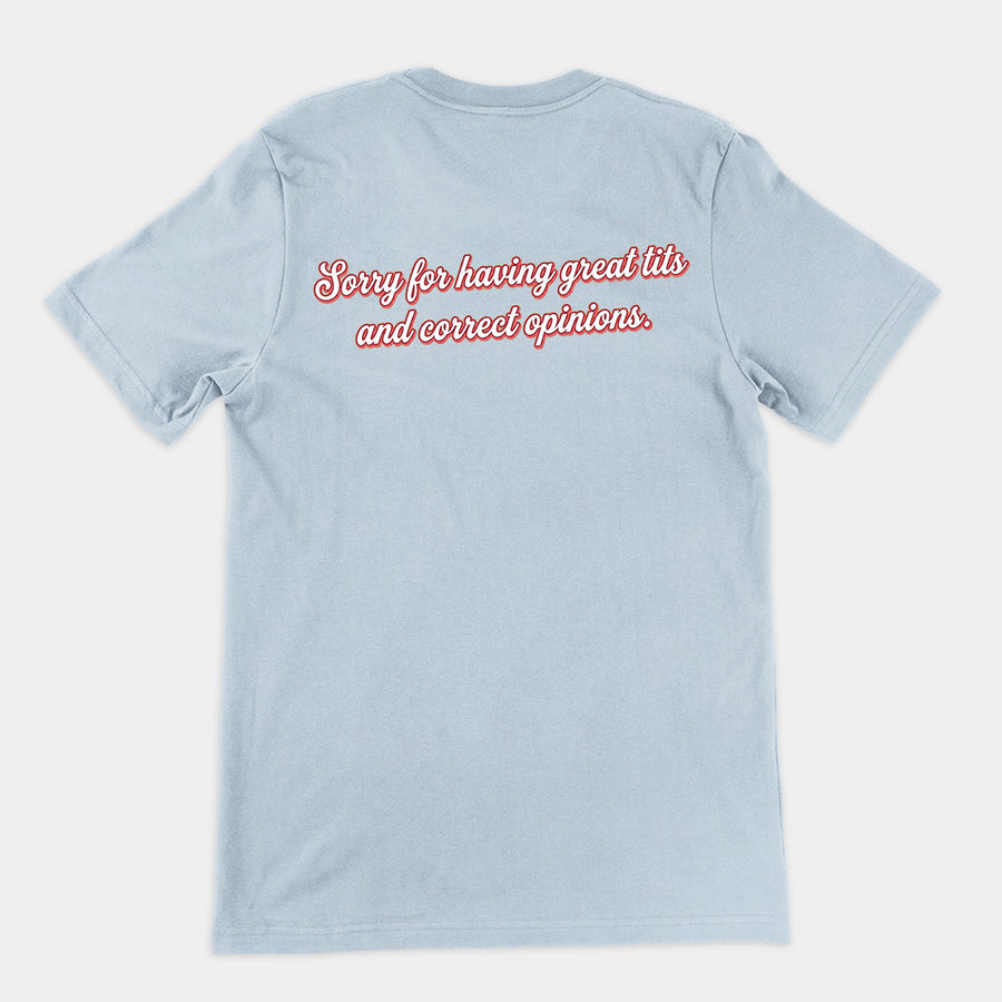 Sorry for having great tits and correct opinions T-Shirt (backprint) Orbital Clothing
