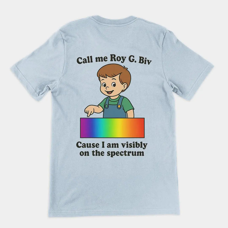 Call my Roy G. Biv cause I am visibly on the spectrum T-Shirt (backprint) - Orbital Clothing