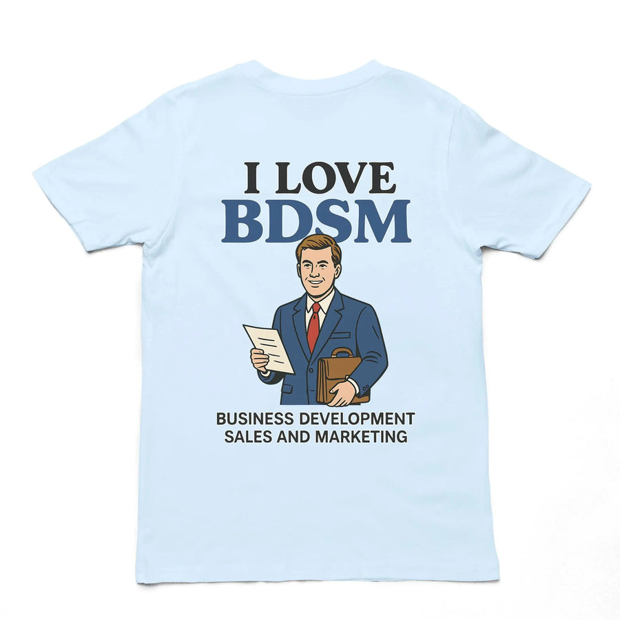 I Love BDSM - Business Development Sales and Marketing T-Shirt (backprint) - Orbital Clothing