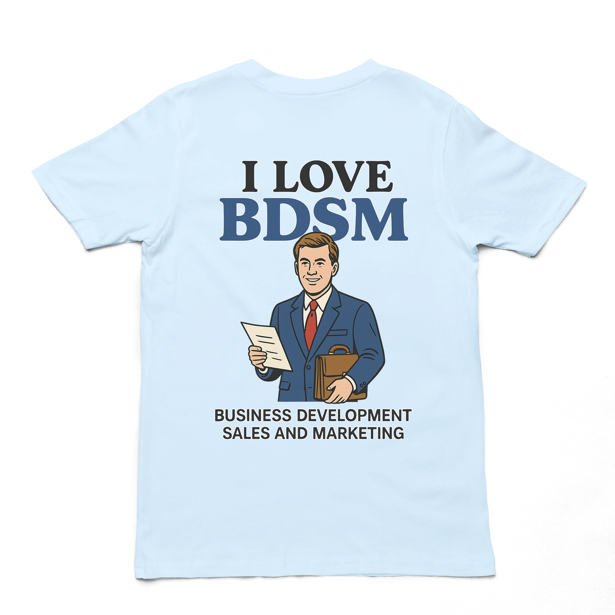 I Love BDSM - Business Development Sales and Marketing T-Shirt (backprint)