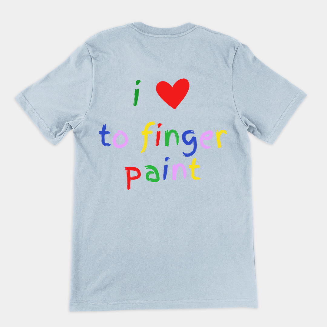 I love to finger paint T-Shirt (backprint)