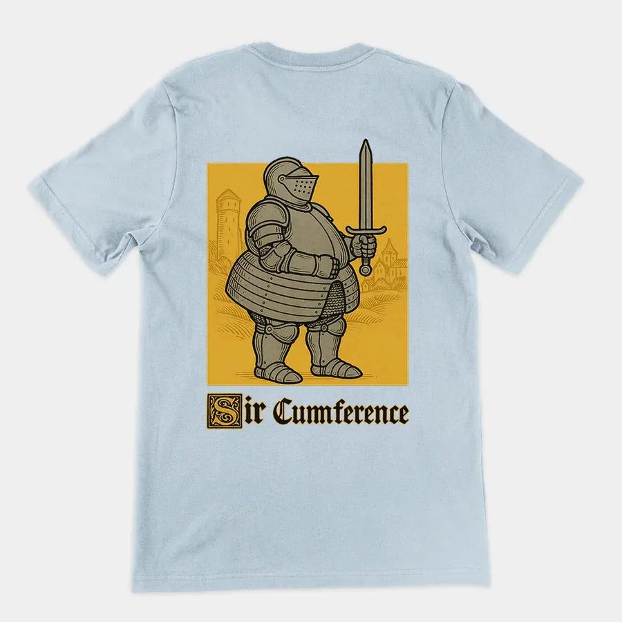 Sir Cumference (Fat Knight) T-Shirt (backprint) - Orbital Clothing
