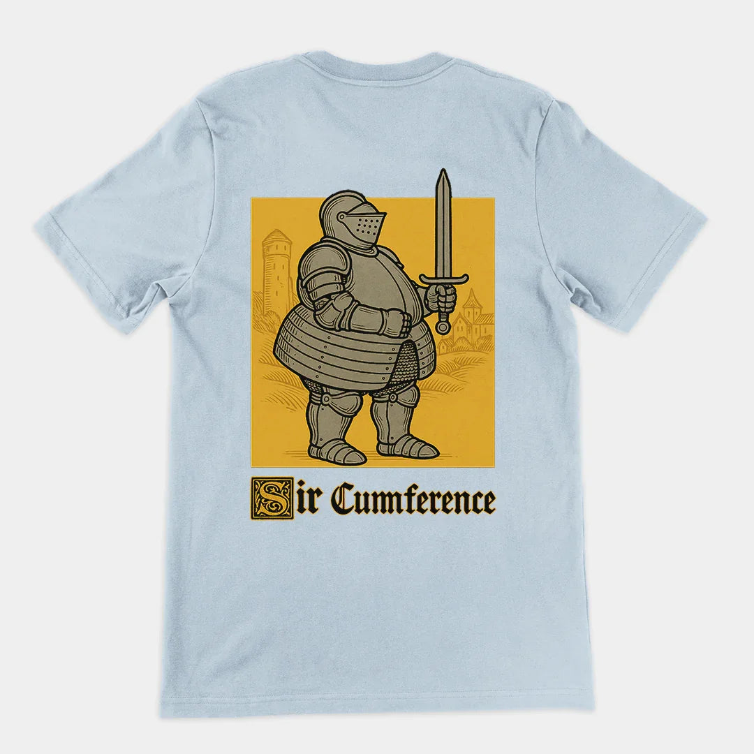 Sir Cumference (Fat Knight) T-Shirt (backprint) - Orbital Clothing