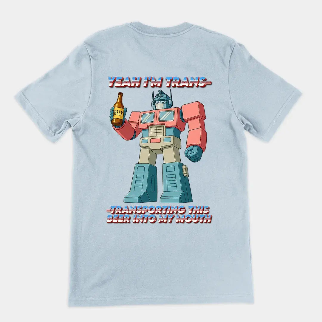 Yeah I'm trans- transporting this beer into my mouth T-Shirt (backprint) - Orbital Clothing