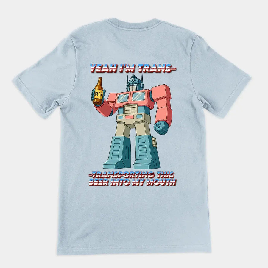 Yeah I'm trans- transporting this beer into my mouth T-Shirt (backprint) - Orbital Clothing