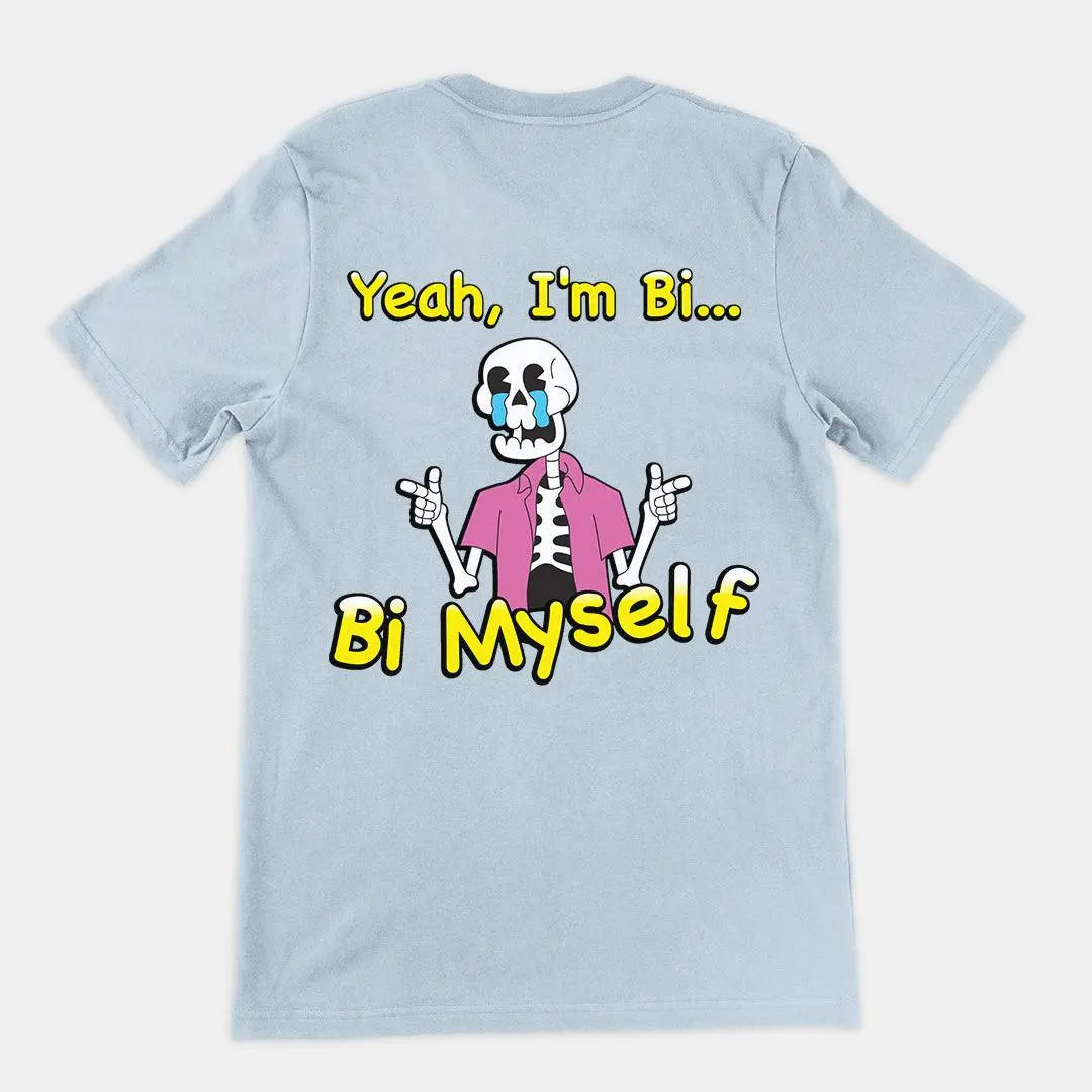 Yeah I'm Bi... Bi Myself T-Shirt (backprint) - Orbital Clothing