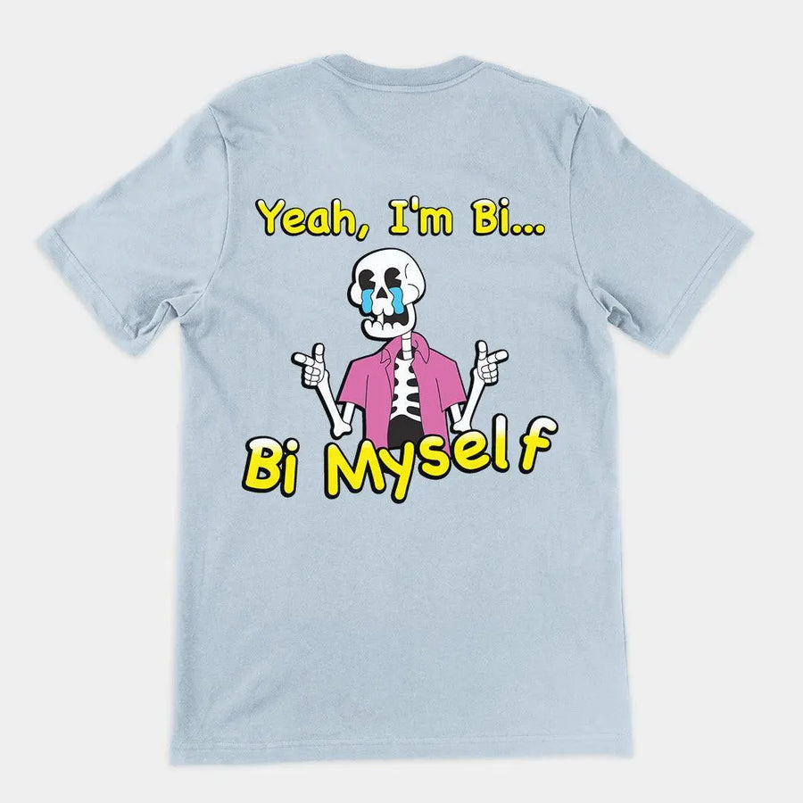 Yeah I'm Bi... Bi Myself T-Shirt (backprint) - Orbital Clothing
