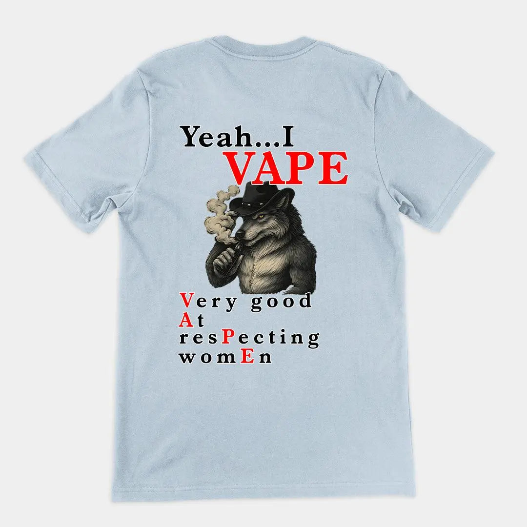 Yeah I Vape - very good at respecting women T-Shirt (backprint) - Orbital Clothing