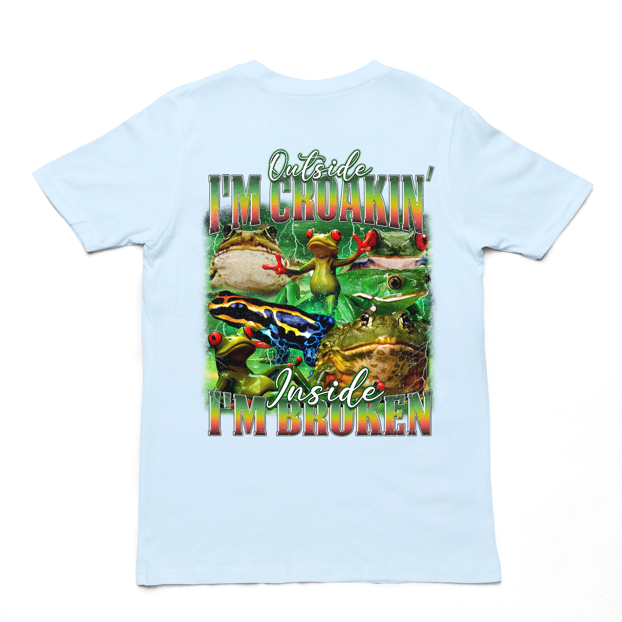 Outside I'm Croakin' Inside I'm Broken T-Shirt (backprint)