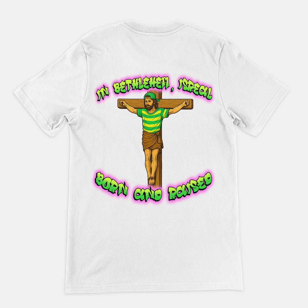 In Bethlehem, Isreal Born and Raised (Fresh Prince) T-Shirt (backprint)