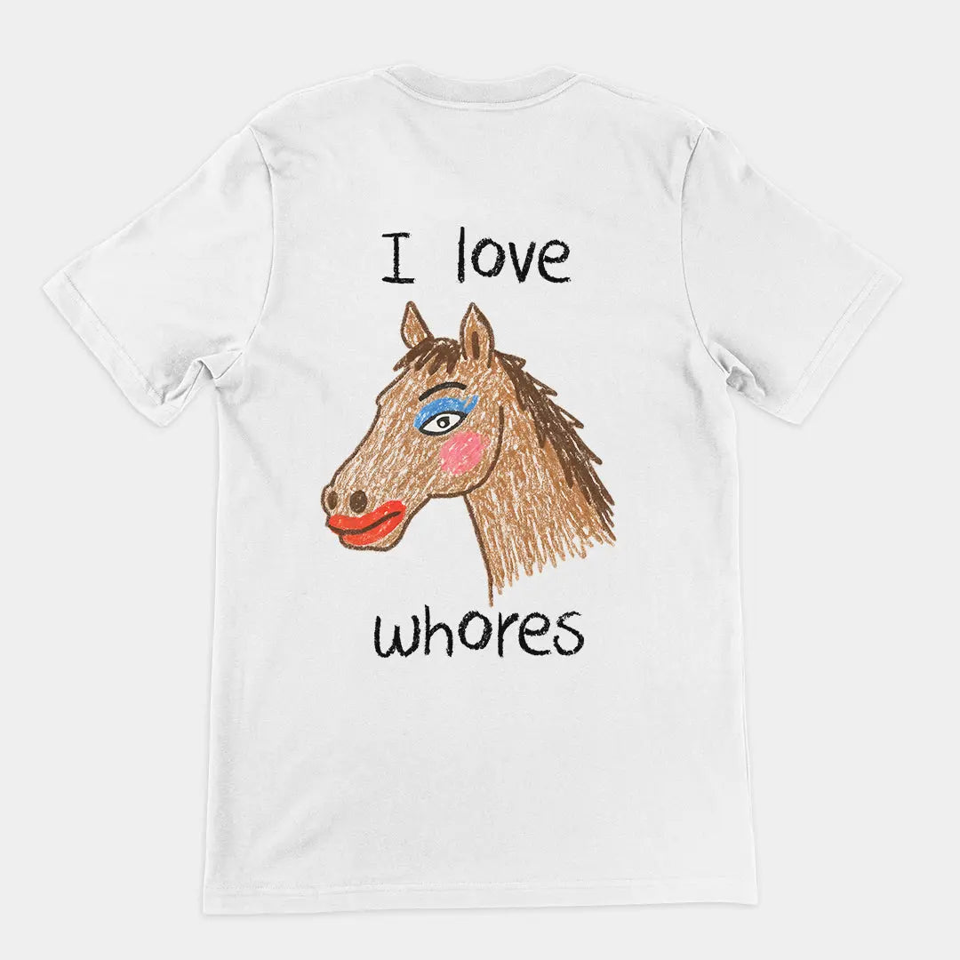 I Love Whores T-Shirt (backprint) Orbital Clothing