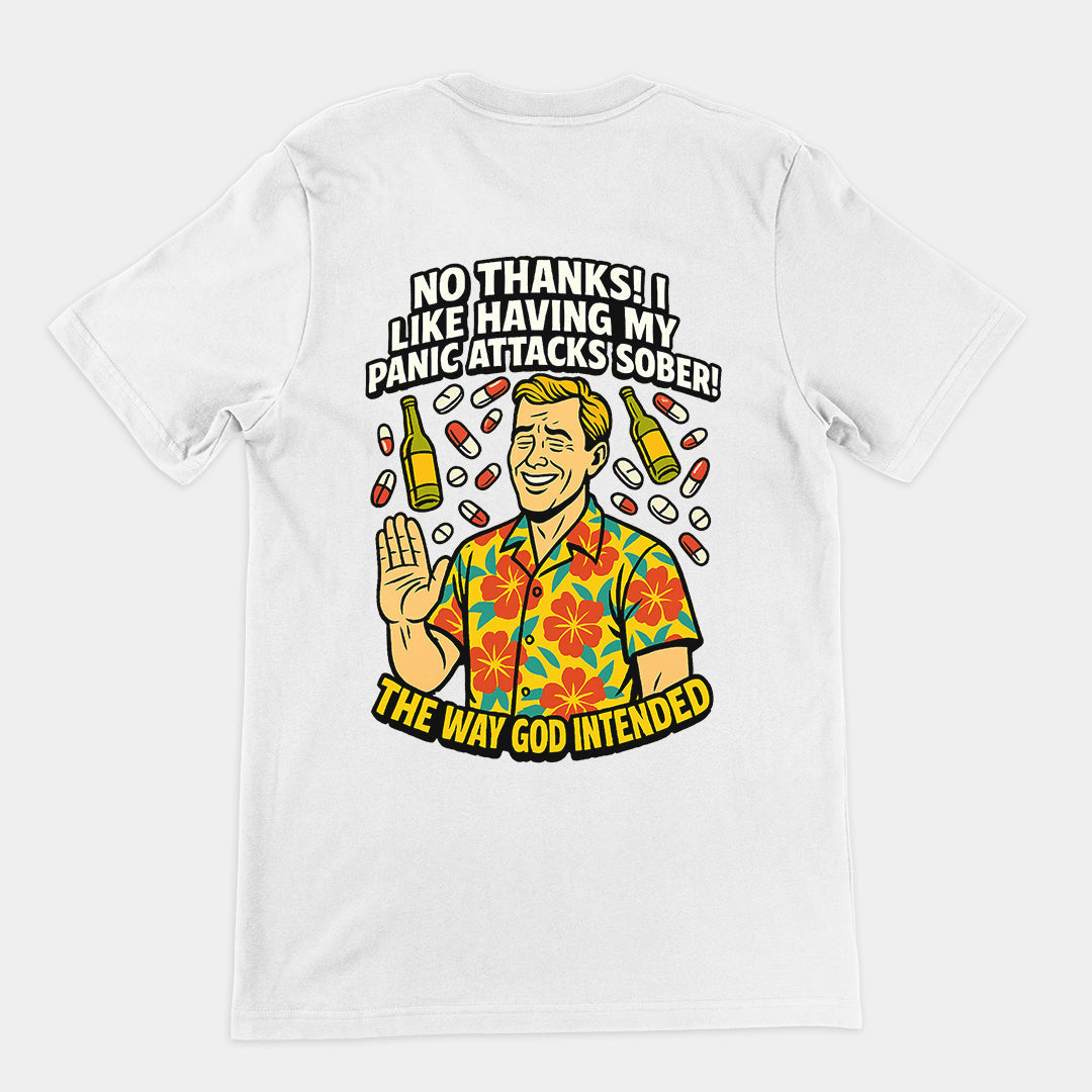 No thanks! I like having my panic attacks sober! The way god intended T-Shirt (backprint) Orbital Clothing