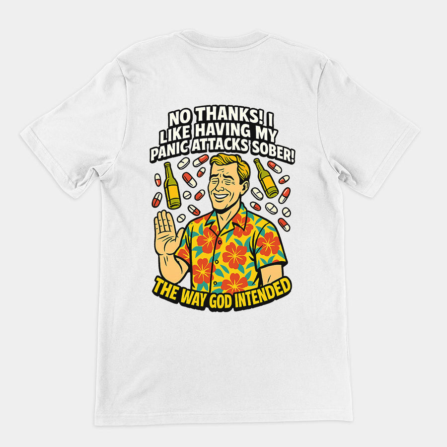 No thanks! I like having my panic attacks sober! The way god intended T-Shirt (backprint) Orbital Clothing