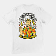 No thanks! I like having my panic attacks sober! The way god intended T-Shirt (backprint)