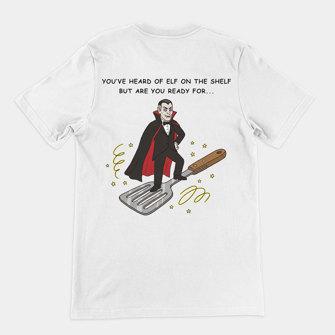You've heard of elf on the shelf but are you ready for Dracula on a Spatula T-Shirt