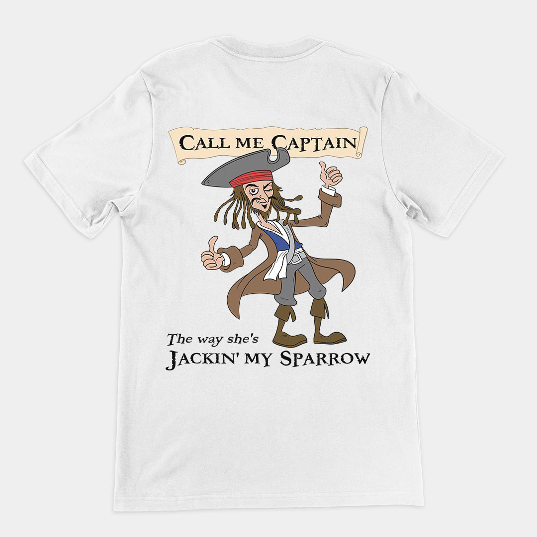 Call me Captain the way she's Jackin' my sparrow T-Shirt (backprint)