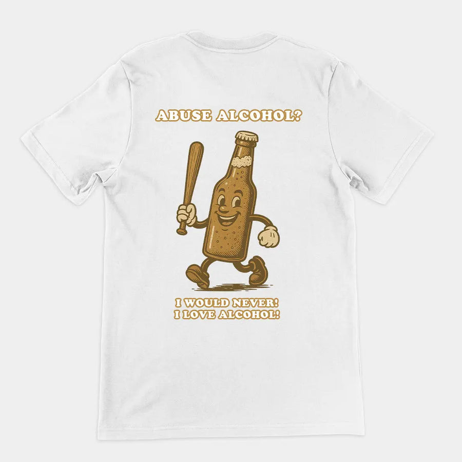 Abuse Alcohol_ I would never! I love alcohol! T-Shirt (backprint) Orbital Clothing