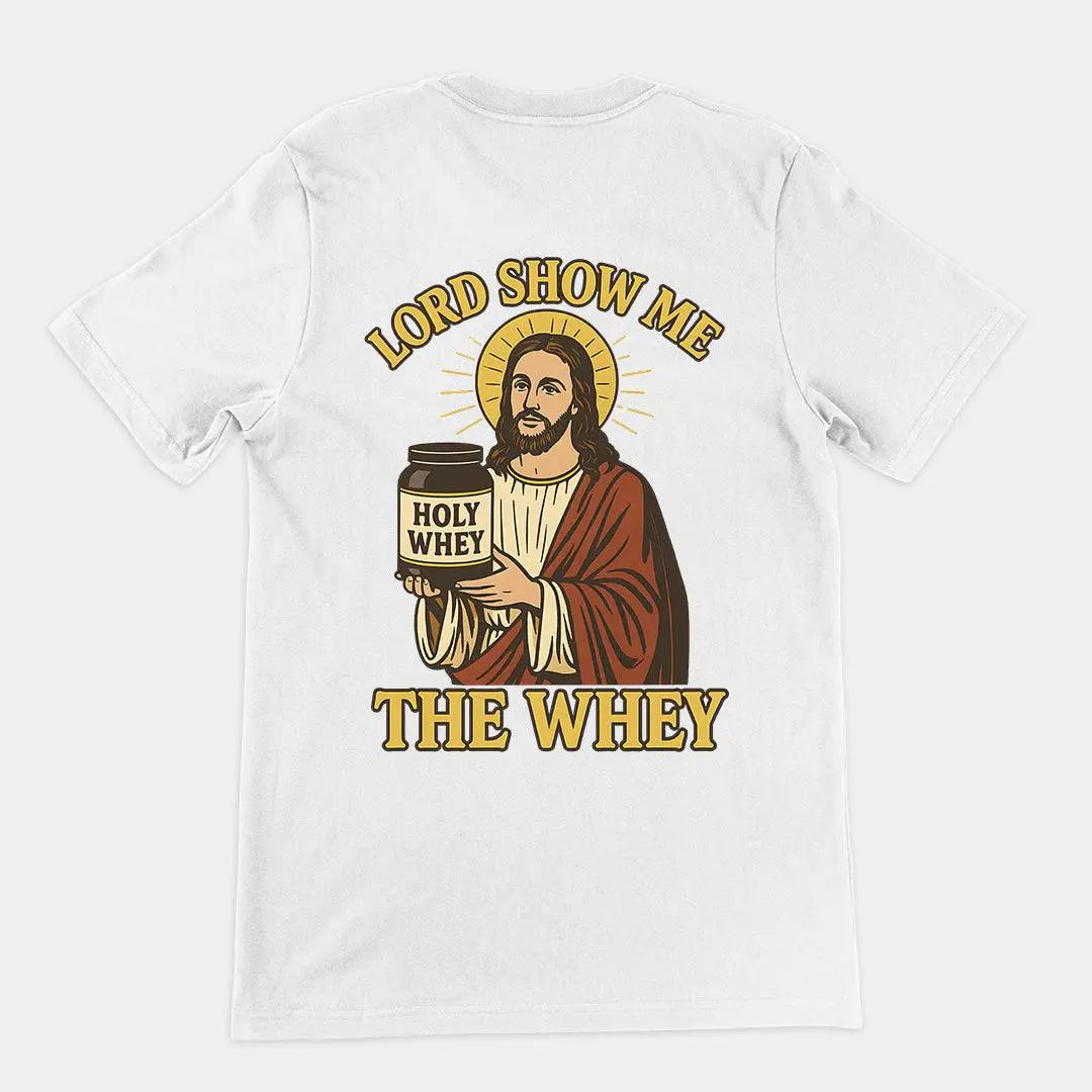 Lord Show me the Whey T-Shirt (backprint) - Orbital Clothing