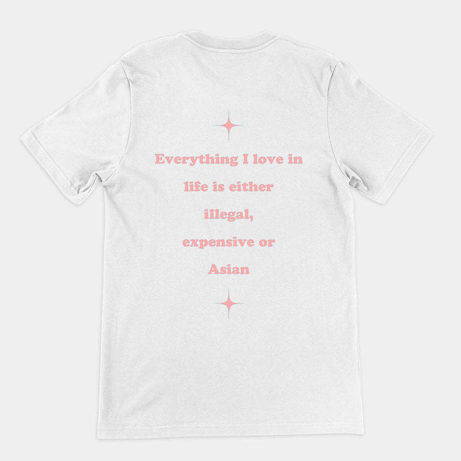 Everything I love in life is either illegal, expensive or asian T-Shirt (backprint) Orbital Clothing