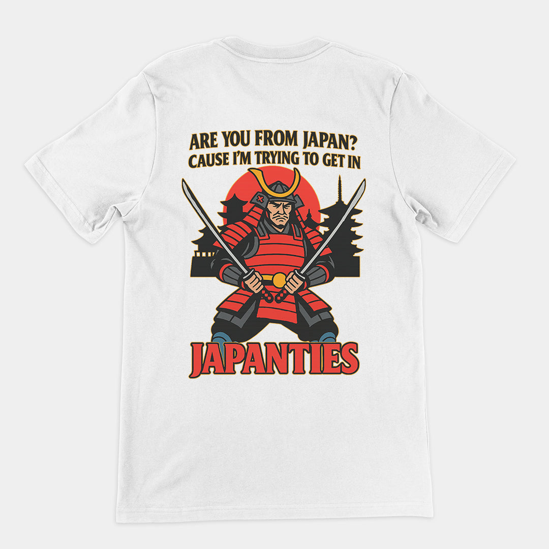 Are you from Japan? Cause I'm trying to get in Japanties T-Shirt (backprint)
