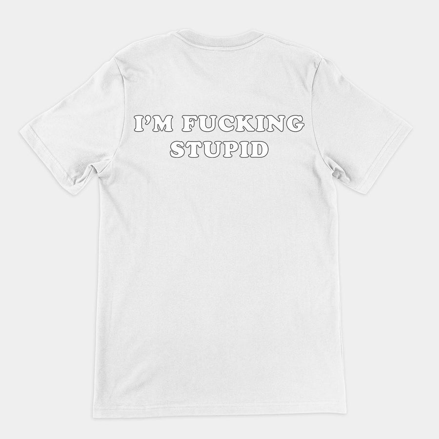 I'm fucking stupid T-Shirt (backprint) Orbital Clothing