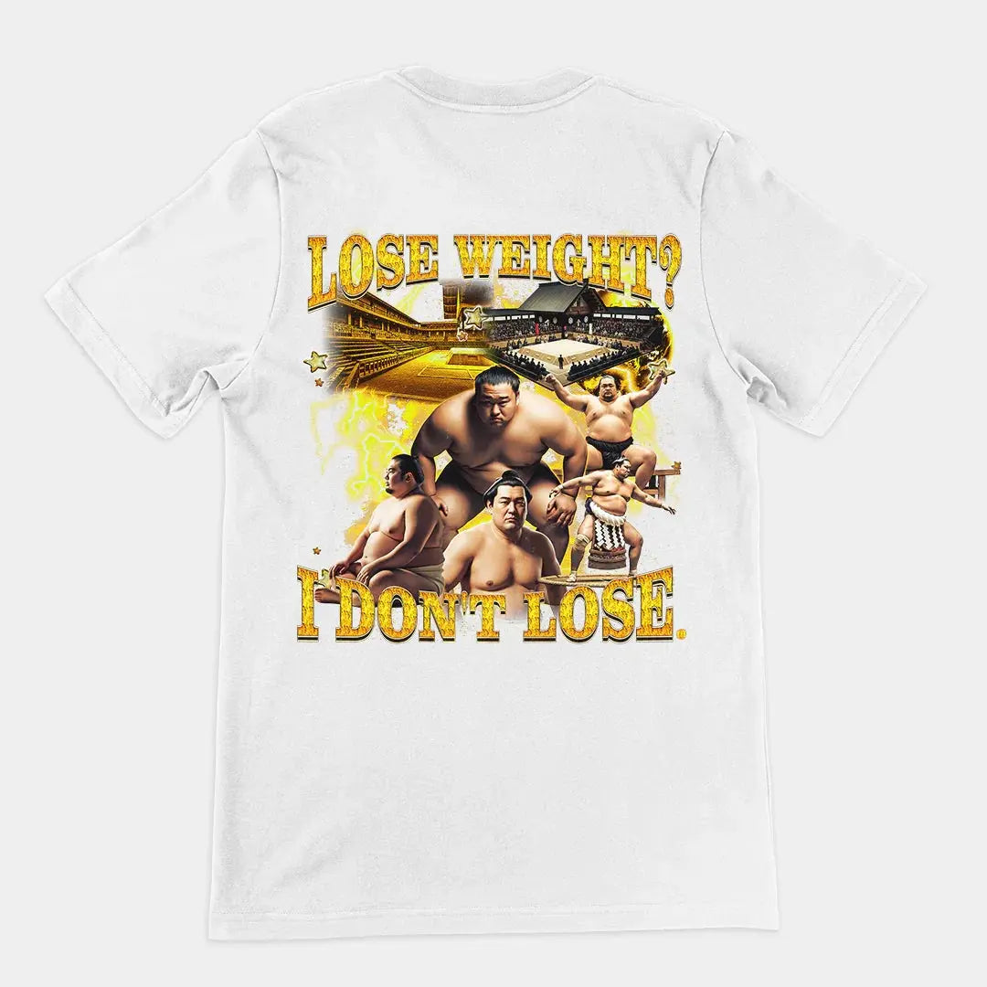 Lose Weight? I don't lose T-Shirt (backprint) - Orbital Clothing