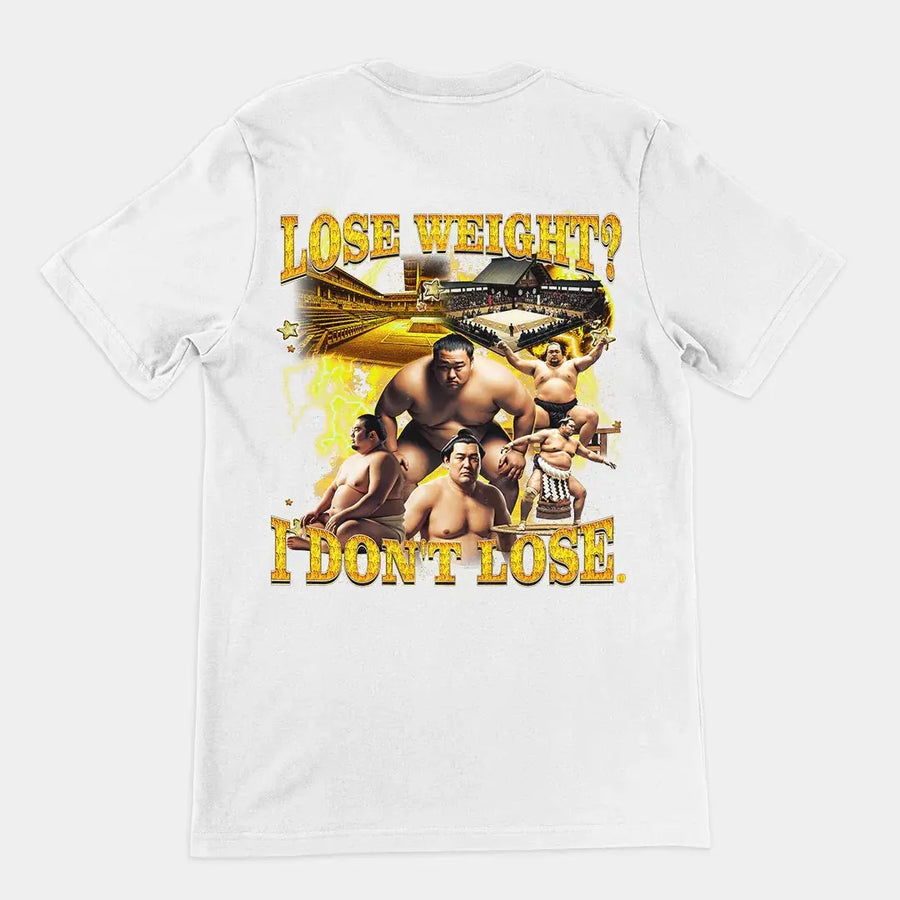 Lose Weight? I don't lose T-Shirt (backprint) - Orbital Clothing